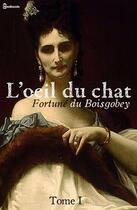 Couverture du livre « L'oeil du chat - Tome I » de Fortune Du Boisgobey aux éditions 