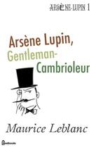 Couverture du livre « Arsène Lupin, Gentleman-Cambrioleur » de Maurice Leblanc aux éditions 