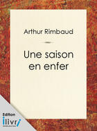Couverture du livre « Une Saison en enfer » de Arthur Rimbaud aux éditions 