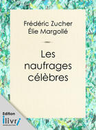 Couverture du livre « Les Naufrages célèbres » de Frederic Zurcher aux éditions 