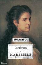 Couverture du livre « Les mystères de Marseille » de Émile Zola aux éditions 