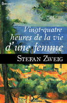 Couverture du livre « Vingt-quatre heures de la vie d'une femme » de Stefan Zweig aux éditions 