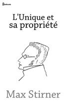 Couverture du livre « L'Unique et sa propriété » de Max Stirner aux éditions 