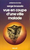 Couverture du livre « Vue En Coupe D'Une Ville Malade » de Serge Brussolo aux éditions Denoel