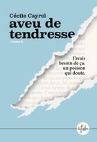 Couverture du livre « Aveu de tendresse » de Cecile Cayrel aux éditions Editions La Tribu