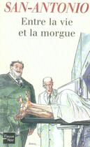 Couverture du livre « Entre la vie et la morgue » de San-Antonio aux éditions Fleuve Noir