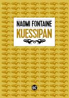 Couverture du livre « Kuessipan » de Naomi Fontaine aux éditions Serpent A Plumes Editions