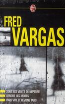 Couverture du livre « Coffret Vargas : sous les vents de Neptune ; debout les morts ; pars vite et reviens tard » de Fred Vargas aux éditions J'ai Lu