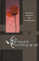 Couverture du livre « La brigade chimérique tome 5 » de Fabrice Colin et Serge Lehman et Gess aux éditions L'atalante