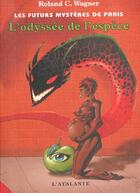 Couverture du livre « Les futurs mystères de Paris Tome 3 : L'Odyssée de l'Espèce » de Roland C. Wagner aux éditions L'atalante