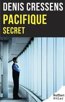 Couverture du livre « Pacifique secret » de Denis Cressens aux éditions Romart