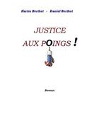 Couverture du livre « Justice aux poings » de Daniel Berthet et Karim Berthet aux éditions 