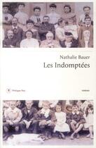 Couverture du livre « Les indomptées » de Nathalie Bauer aux éditions Philippe Rey