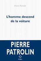 Couverture du livre « L'homme descend de la voiture » de Pierre Patrolin aux éditions P.o.l