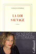 Couverture du livre « La loi sauvage » de Nathalie Kuperman aux éditions Gallimard