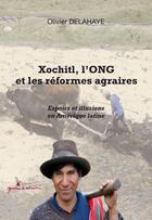 Couverture du livre « Xochitl, l'ONG et les réformes agraires ; espoirs et illusions en Amérique Latine » de  aux éditions Graine D'auteur