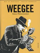 Couverture du livre « Weegee, serial photographer » de Max De Radigues et Wauter Mannaert aux éditions Sarbacane