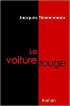 Couverture du livre « La voiture rouge » de Jacques Timmermans aux éditions 