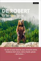 Couverture du livre « La dernière danse de l'ours » de Olivier De Robert aux éditions De Boree