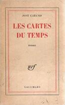 Couverture du livre « Les cartes du temps » de Jose Cabanis aux éditions Gallimard