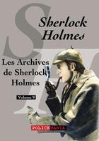 Couverture du livre « Les Archives de Sherlock Holmes » de Arthur Conan Doyle aux éditions Police Mania