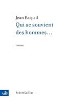 Couverture du livre « Qui se souvient des hommes... » de Jean Raspail aux éditions Robert Laffont