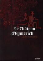 Couverture du livre « Le château d'Eymerich » de Valerio Evangelisti aux éditions La Volte