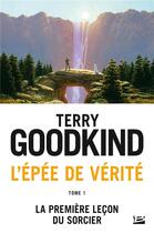 Couverture du livre « L'Épée de Vérité T.1 ; la première leçon du sorcier » de Terry Goodkind aux éditions Bragelonne