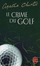 Couverture du livre « Le crime du golf » de Agatha Christie aux éditions Lgf