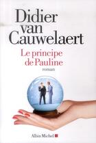 Couverture du livre « Le principe de Pauline » de Didier Van Cauwelaert aux éditions Albin Michel