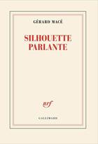 Couverture du livre « Silhouette parlante » de Gerard Mace aux éditions Gallimard