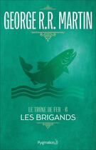 Couverture du livre « Le trône de fer T.6 ; les brigands » de George R. R. Martin aux éditions Pygmalion