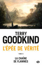 Couverture du livre « L'Épée de Vérité T.9 ; la chaîne des flammes » de Terry Goodkind aux éditions Milady