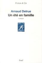 Couverture du livre « Un été en famille » de Arnaud Delrue aux éditions Seuil