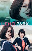 Couverture du livre « Ueno park » de Antoine Dole aux éditions Actes Sud Junior