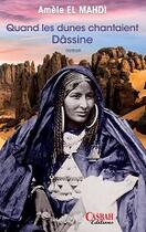 Couverture du livre « Quand les dunes chantaient Dassine » de Amel El Mahdi aux éditions Casbah Editions