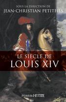 Couverture du livre « Le Siècle de Louis XIV » de  aux éditions Perrin