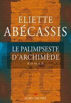 Couverture du livre « Le palimpseste d'Archimède » de Eliette Abécassis aux éditions Albin Michel