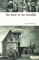 Couverture du livre « Au Four Et Au Moulin » de Max Peyrard aux éditions Ampelos