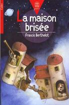 Couverture du livre « La maison brisée » de Francis Berthelot aux éditions Hachette Jeunesse