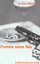 Couverture du livre « Fumées sans feu » de Pierre Serisier aux éditions L'ecailler Du Sud