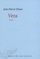Couverture du livre « Vera » de Jean-Pierre Orban aux éditions Mercure De France