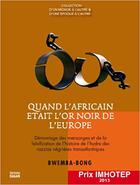 Couverture du livre « Quand L Africain Etait L Or Noir De L Europe » de  aux éditions Dagan