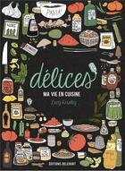 Couverture du livre « Délices ; ma vie en cuisine » de Lucy Knisley aux éditions Delcourt