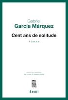 Couverture du livre « Cent Ans De Solitude » de Gabriel Garcia Marquez I aux éditions Seuil