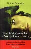 Couverture du livre « Nous faisions semblant d'être quelqu'un d'autre » de Shani Boianjiu aux éditions Robert Laffont