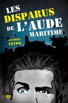 Couverture du livre « Les disparus de l'aude maritime » de Antoine Vetro aux éditions T.d.o