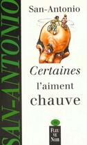 Couverture du livre « Certaines l'aiment chauve » de San-Antonio aux éditions Fleuve Noir