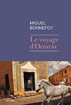 Couverture du livre « Le voyage d'Octavio » de Miguel Bonnefoy aux éditions Rivages