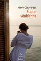 Couverture du livre « Fugue vénitienne » de Marie-Claude Gay aux éditions De Boree